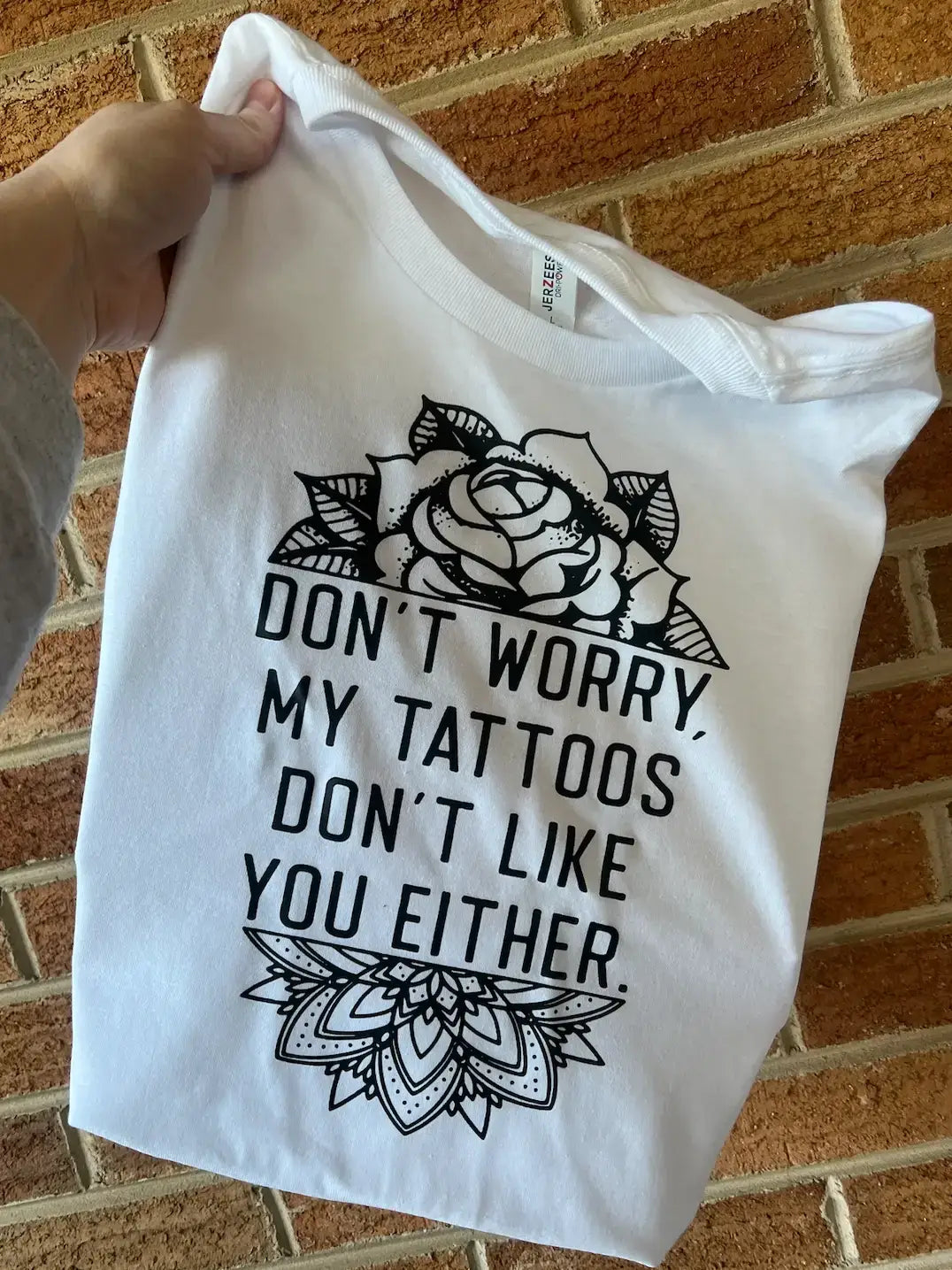 My Tattoos Don't Like You Graphic Tee 