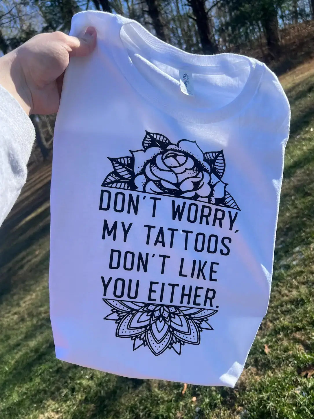 My Tattoos Don't Like You Graphic Tee 